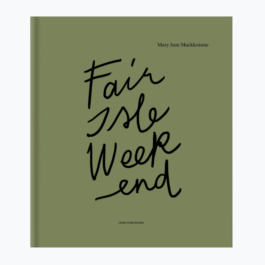 Fair Isle Weekend - strikkebog af Mary Jane Mucklestone for Laine Publishing